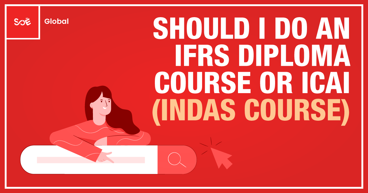 Should I do an IFRS Diploma Course or ICAI (IndAS Course)? SOE Global