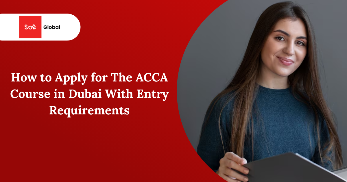 How to Apply for ACCA Course in Dubai With Entry Requirements