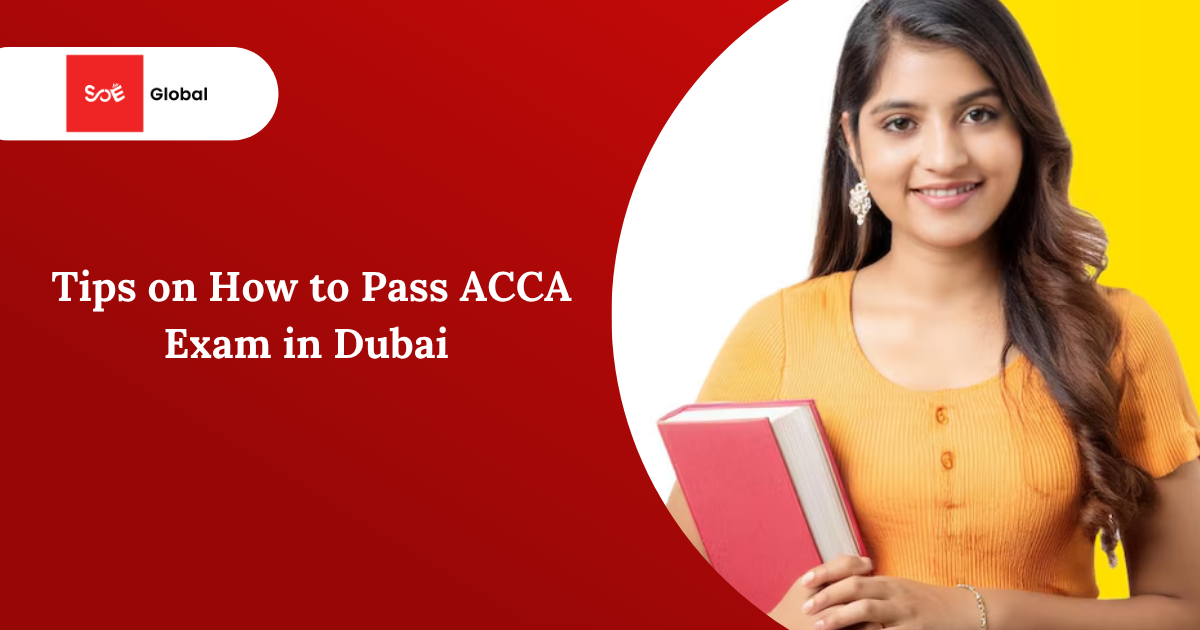 Tips on How to Pass ACCA Exam in Dubai