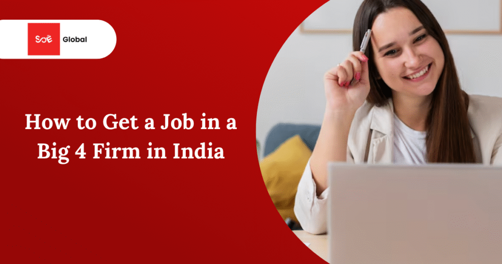 How to Get a Job in a Big 4 Firm in India